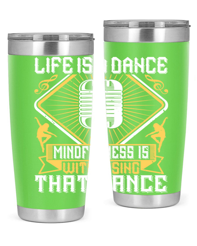 Life is a dance Mindfulness is witnessing that dance 24#- dance- Tumbler