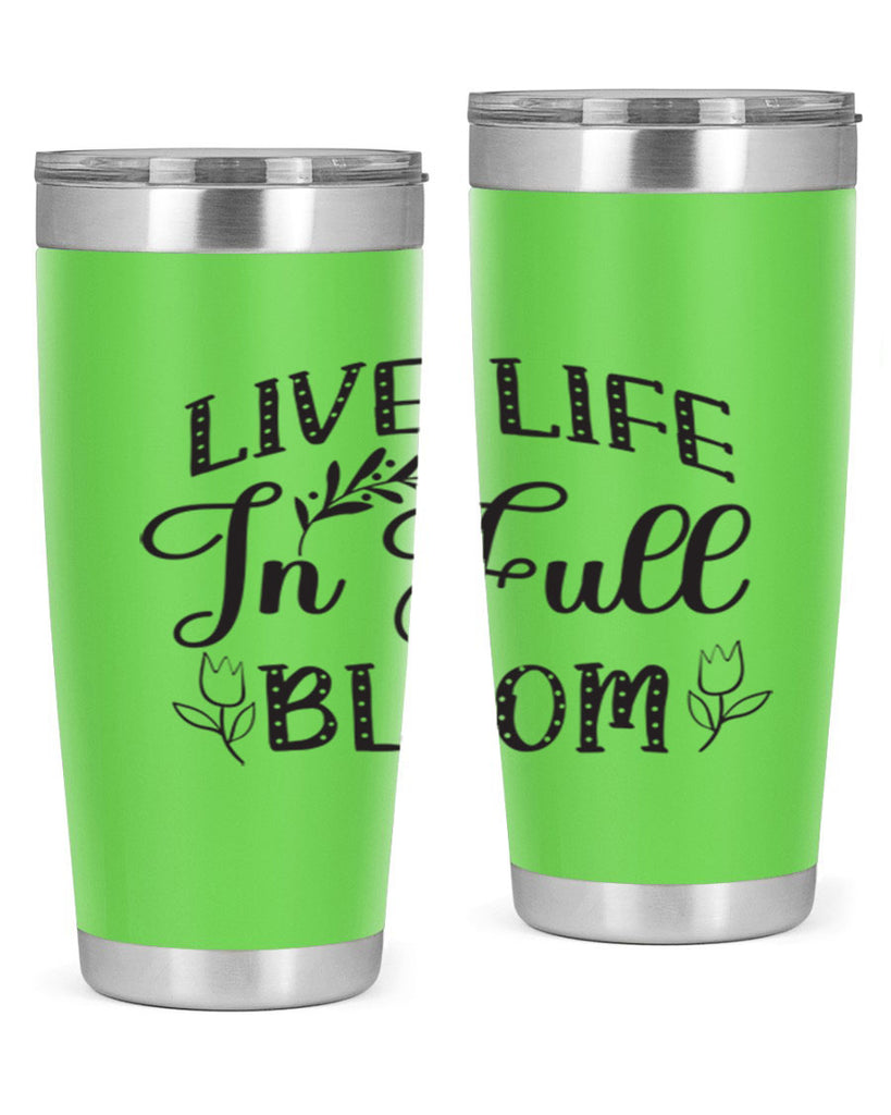 Live life in full bloom304#- spring- Tumbler