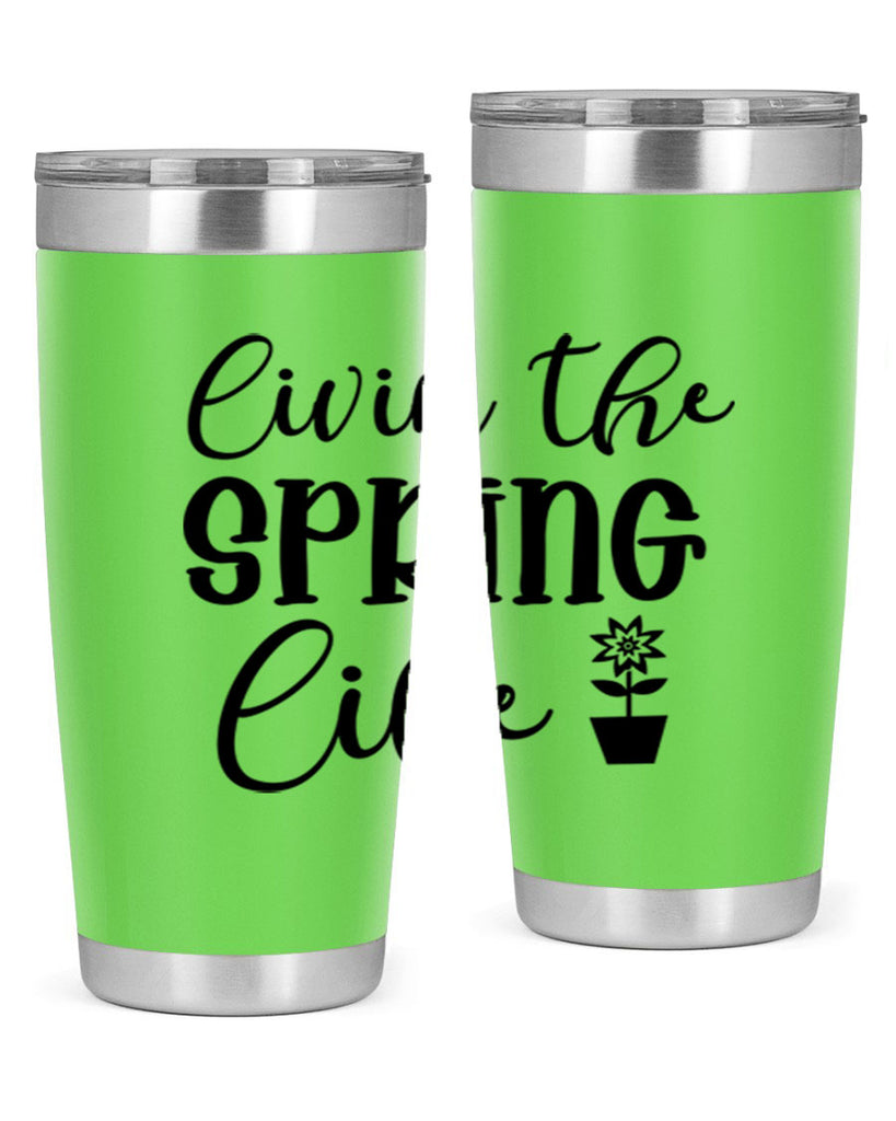 Livin The Spring Life 313#- spring- Tumbler
