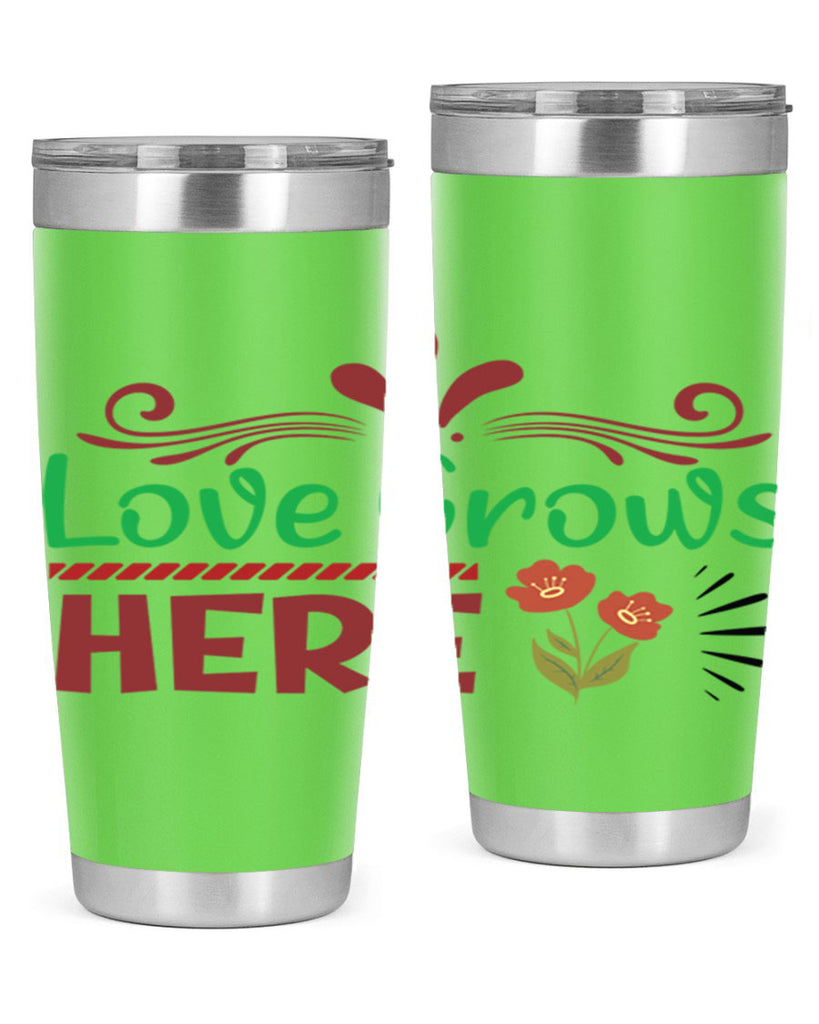 Love Grows Here  334#- spring- Tumbler