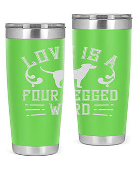 Love Is A Four Legged Word Style 163#- dog- Tumbler
