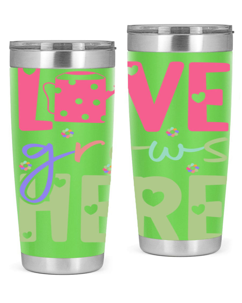 Love grows here330#- spring- Tumbler