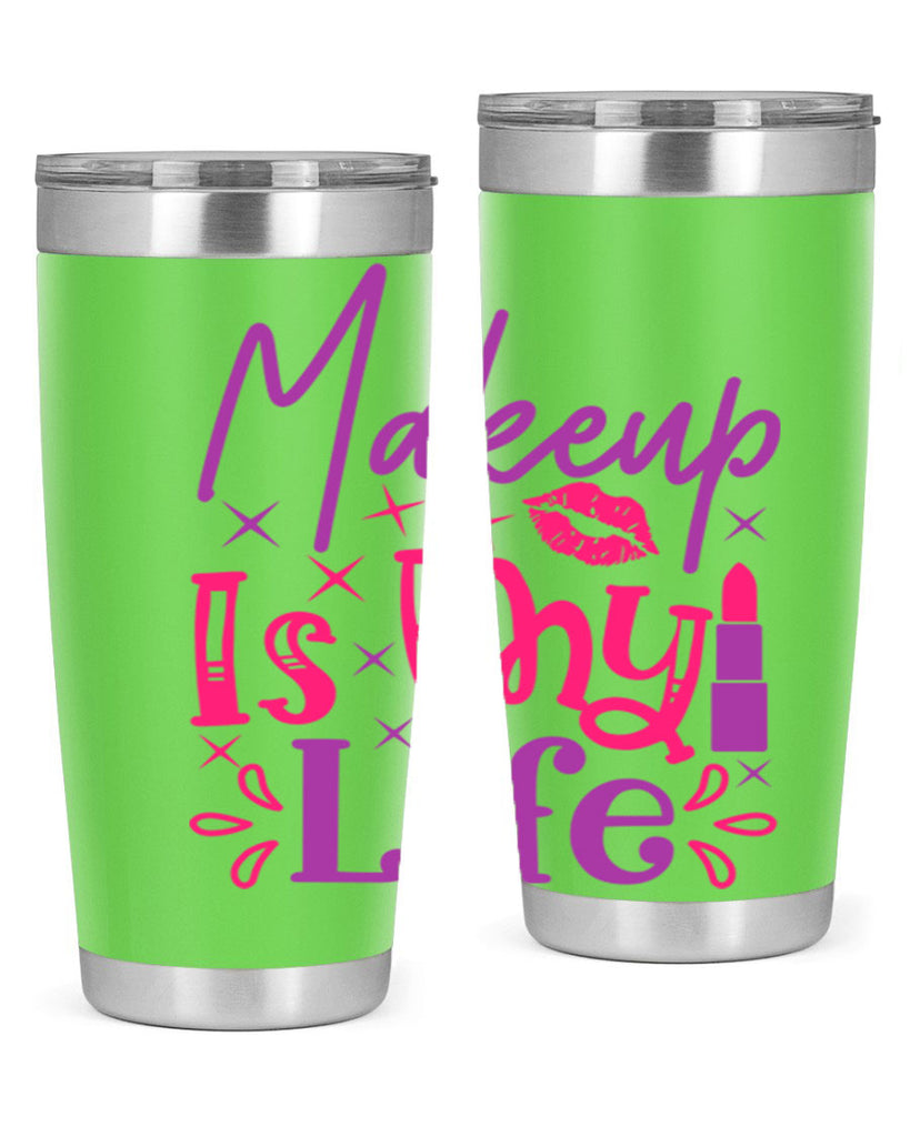 Makeup Is My Life Style 224#- make up- Tumbler