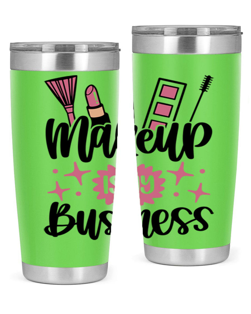 Makeup Is My business Style 46#- make up- Tumbler