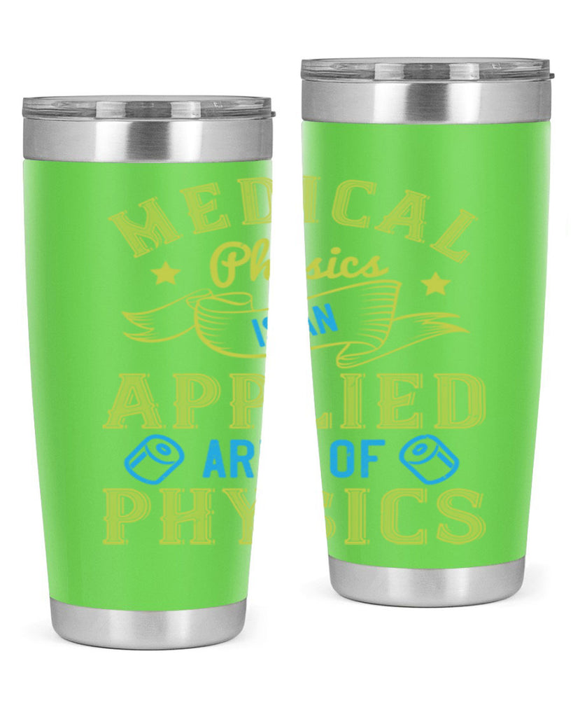 Medical physics is an applied area of physics Style 34#- medical- tumbler
