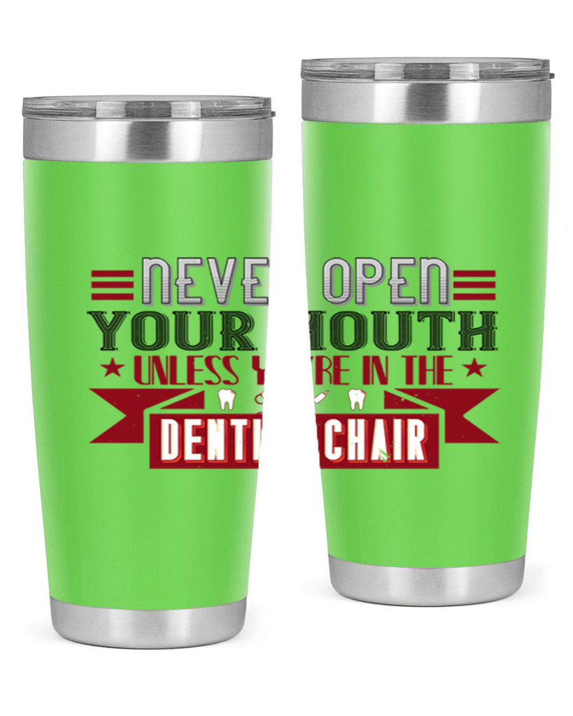 Never open your mouthunless Style 23#- dentist- tumbler