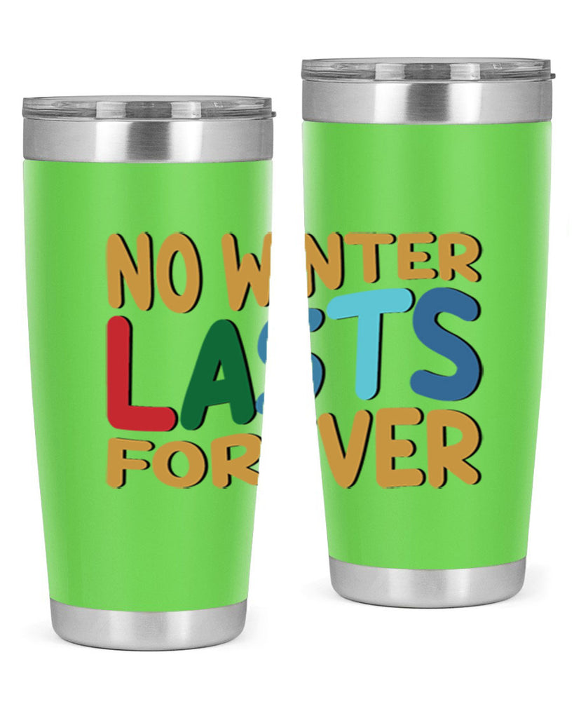 No Winter Lasts Forever 327#- winter- Tumbler