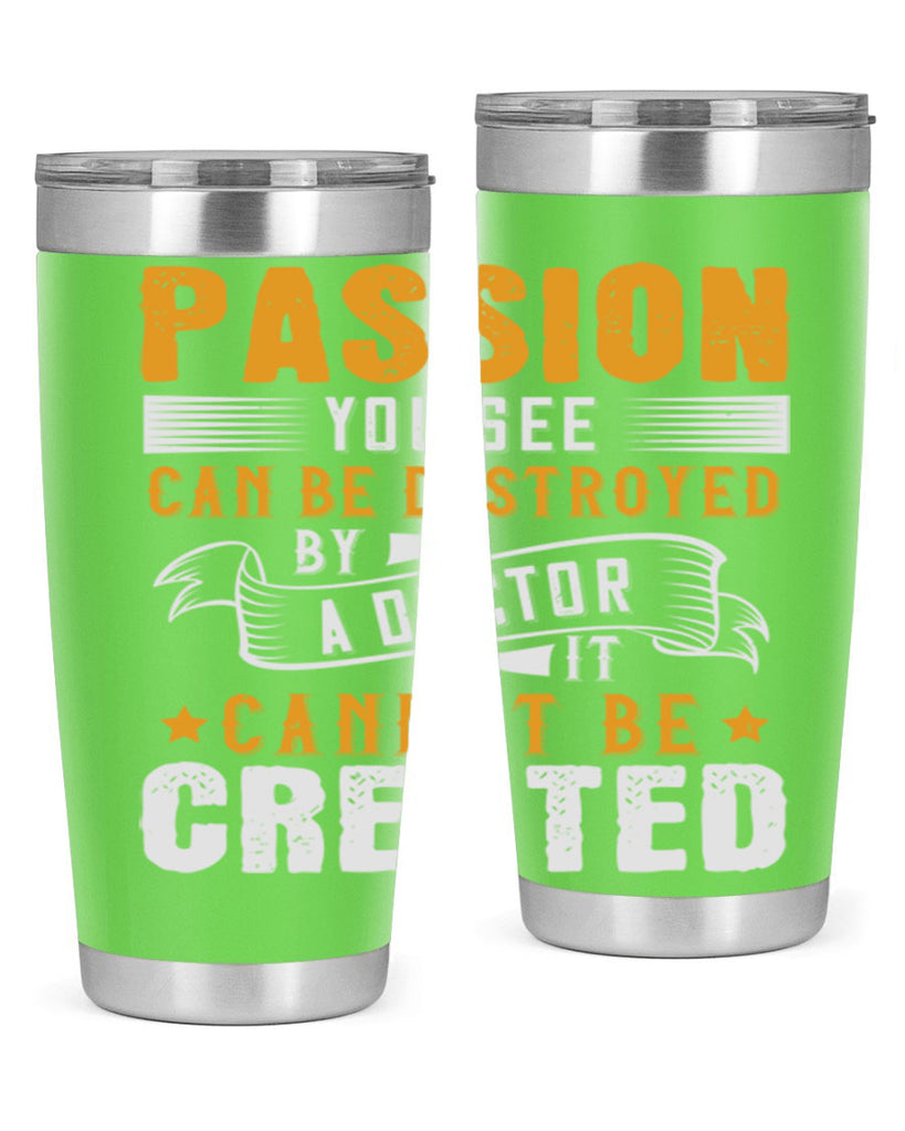 Passion you see can be destroyed by a doctor It cannot be created Style 29#- medical- tumbler