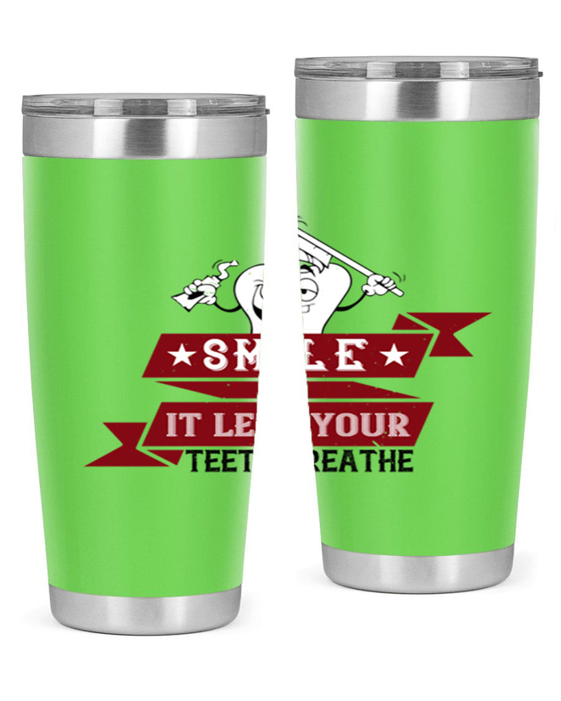 Smile it lets your teeth breathe Style 21#- dentist- tumbler