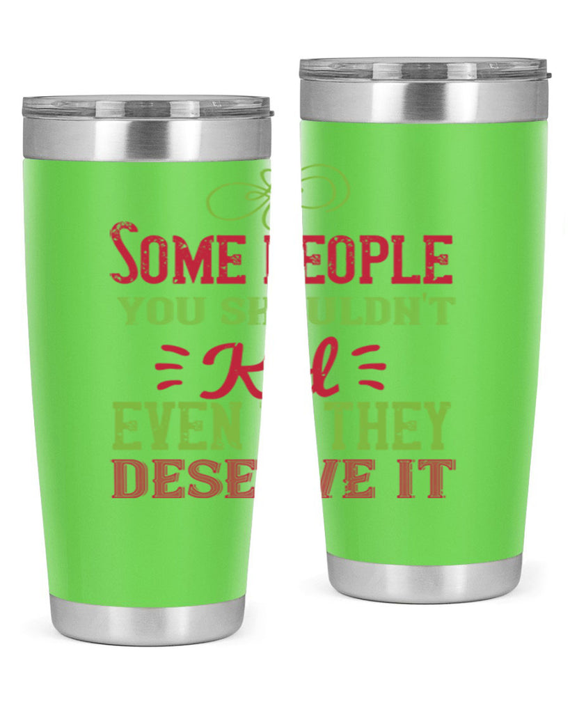 Some people you shouldnt kid even if they deserve it Style 19#- baby- Tumbler