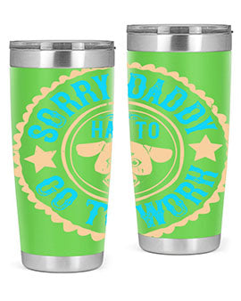 Sorry Daddy Has To Go To Work Style 24#- dog- Tumbler