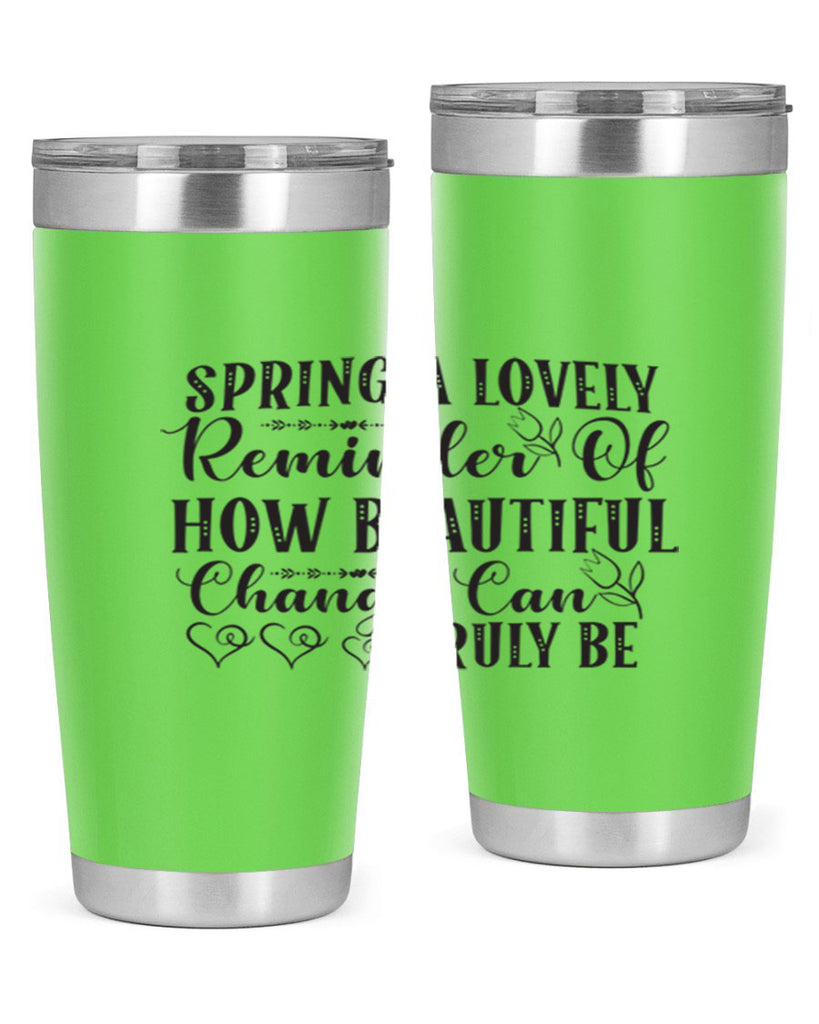 Spring a lovely reminder of how beautiful change can truly be407#- spring- Tumbler
