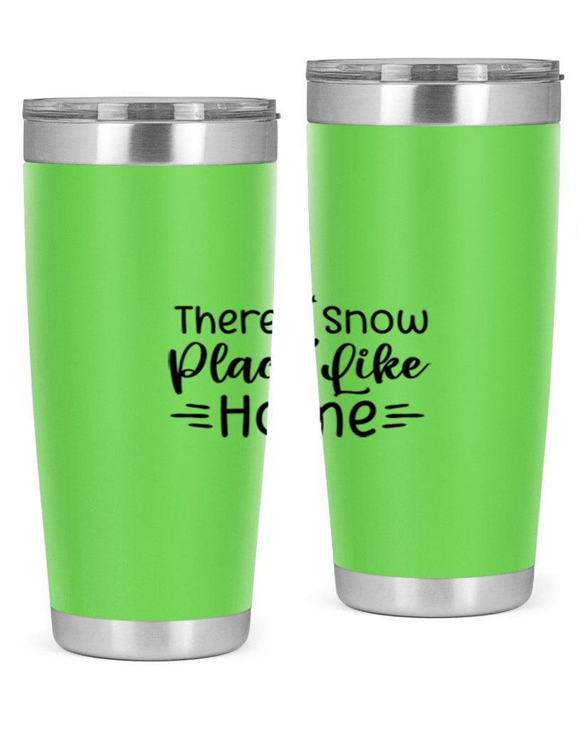 Theres Snow Place Like Home 406#- winter- Tumbler