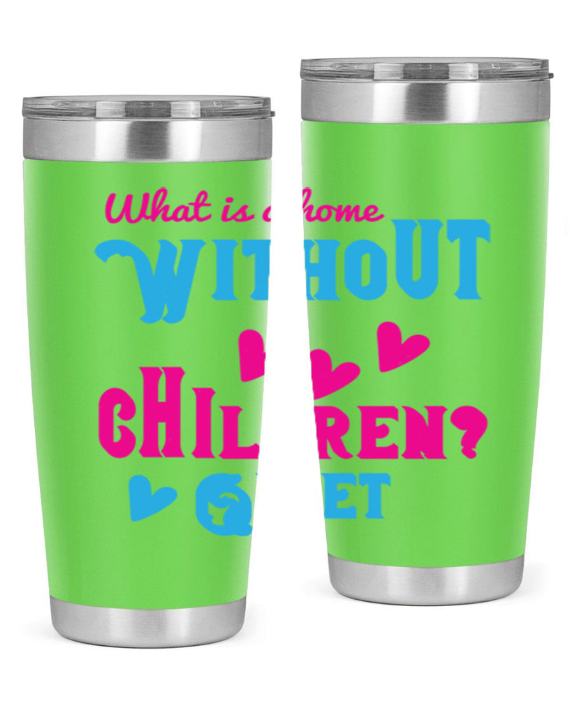 What is a home without children Quiet Style 13#- baby- Tumbler