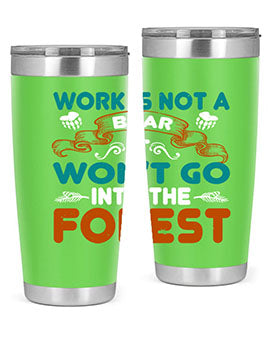 Work is not a bear, it won’t go into the forest 79#- Bears- Tumbler