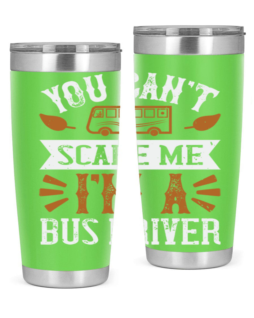 YOU CANT SCARE ME IM A BUS DRIVERR Style 1#- bus driver- tumbler