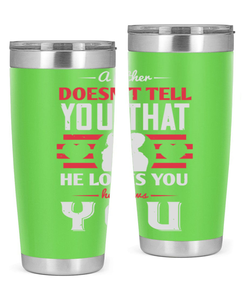 a father doesn’t tell you that 234#- fathers day- Tumbler