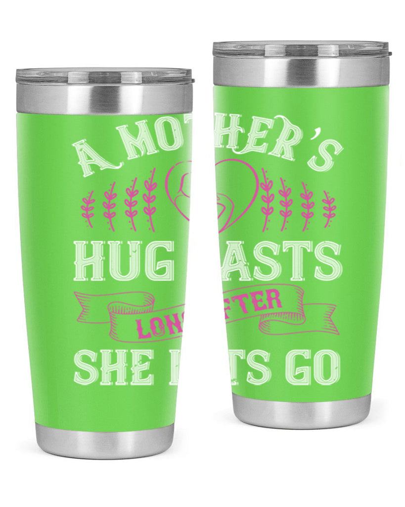 a mother’s hug lasts long after she lets go 231#- mom- Tumbler