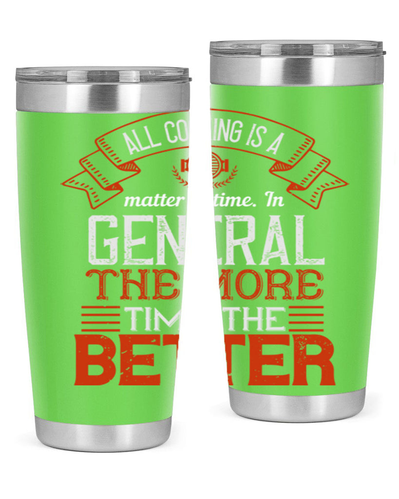 all cooking is a matter of time in general the more time the better 39#- cooking- Tumbler
