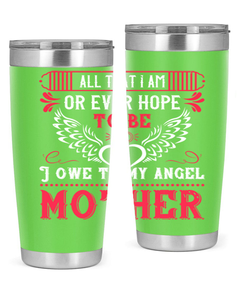 all that i am or 94#- mothers day- Tumbler