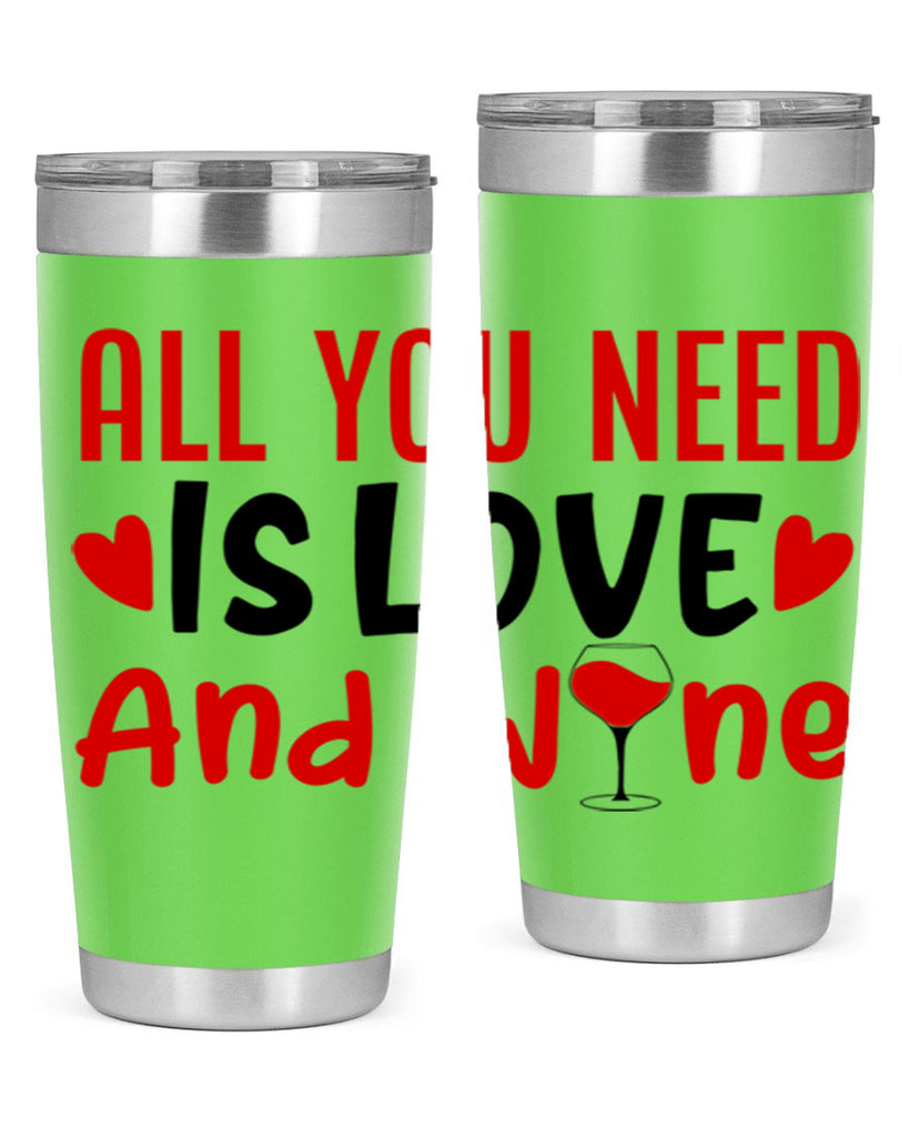 all you need is love and wine 81#- valentines day- Tumbler