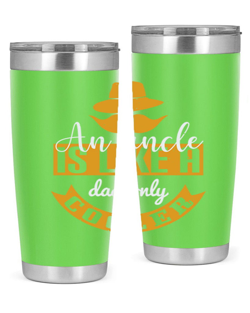 an uncle is like a dad only cooler 260#- fathers day- Tumbler