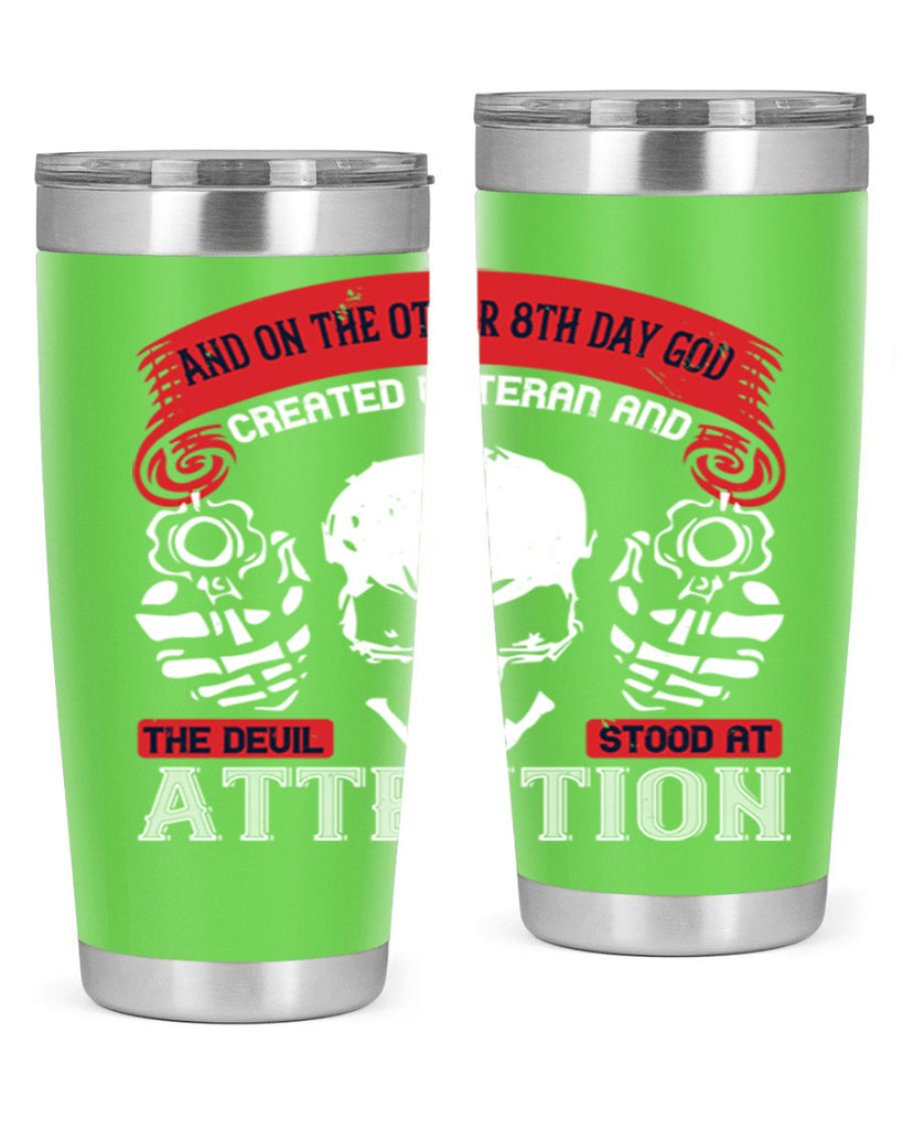 and on the other th day god created veteran and the devil stood at attention 74#- Veterns Day- Tumbler