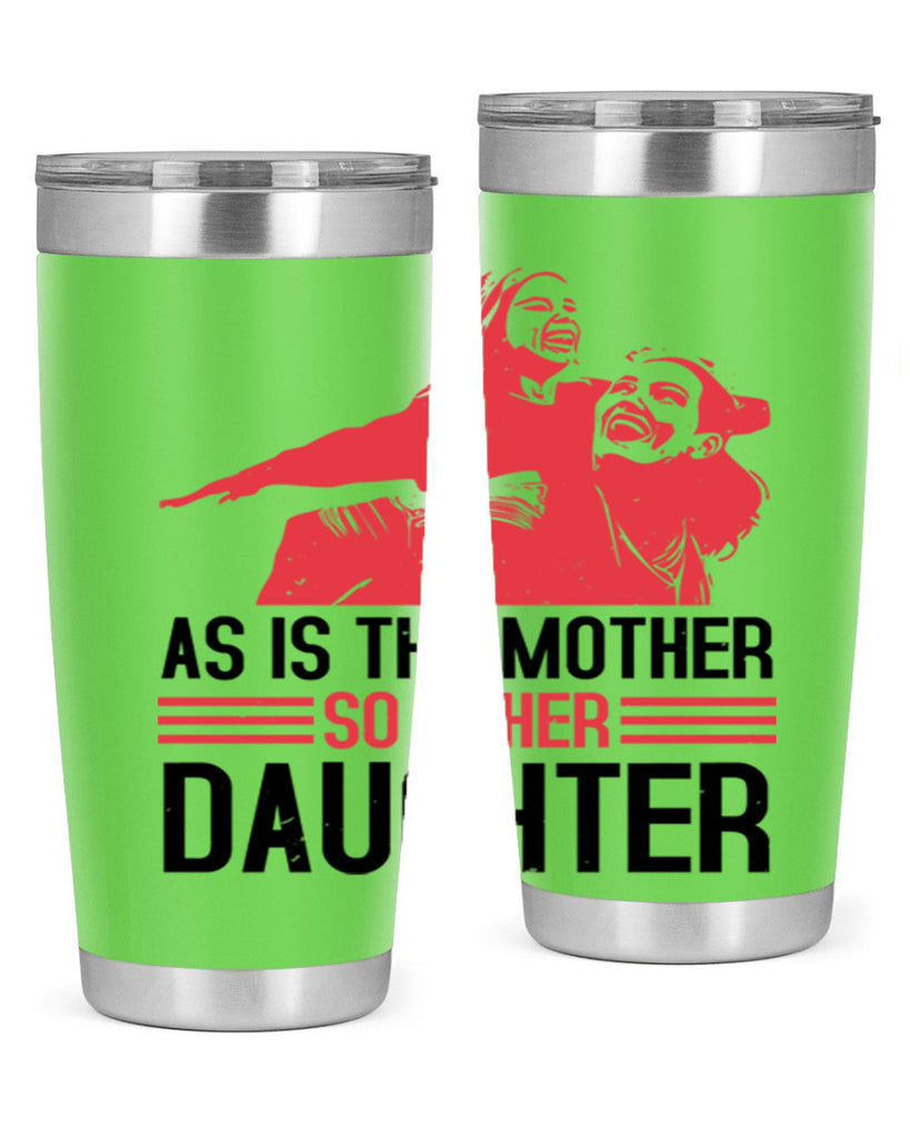 as is the mother so is her daughter 91#- mothers day- Tumbler