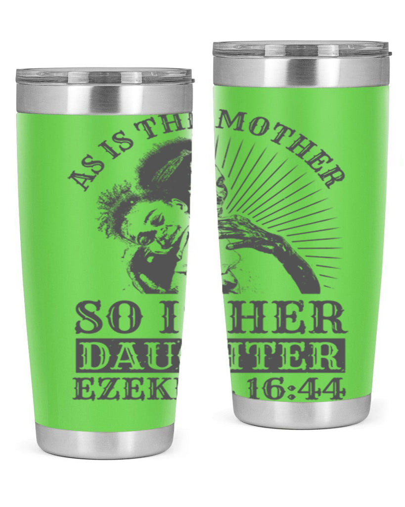 as is the mother so is her daughter ezekiel 93#- mothers day- Tumbler