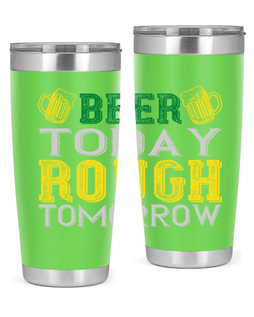 beer today rough tomorrow Style 142#- St Patricks Day- Tumbler