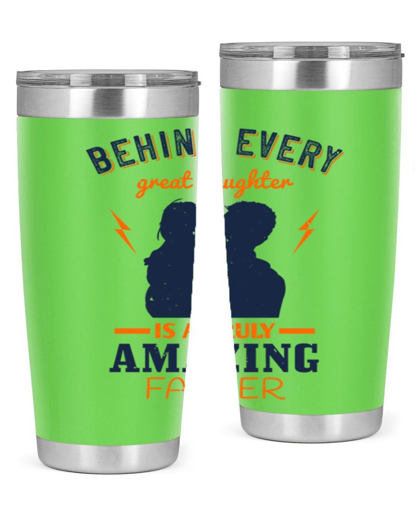 behind every great daughter 254#- fathers day- Tumbler