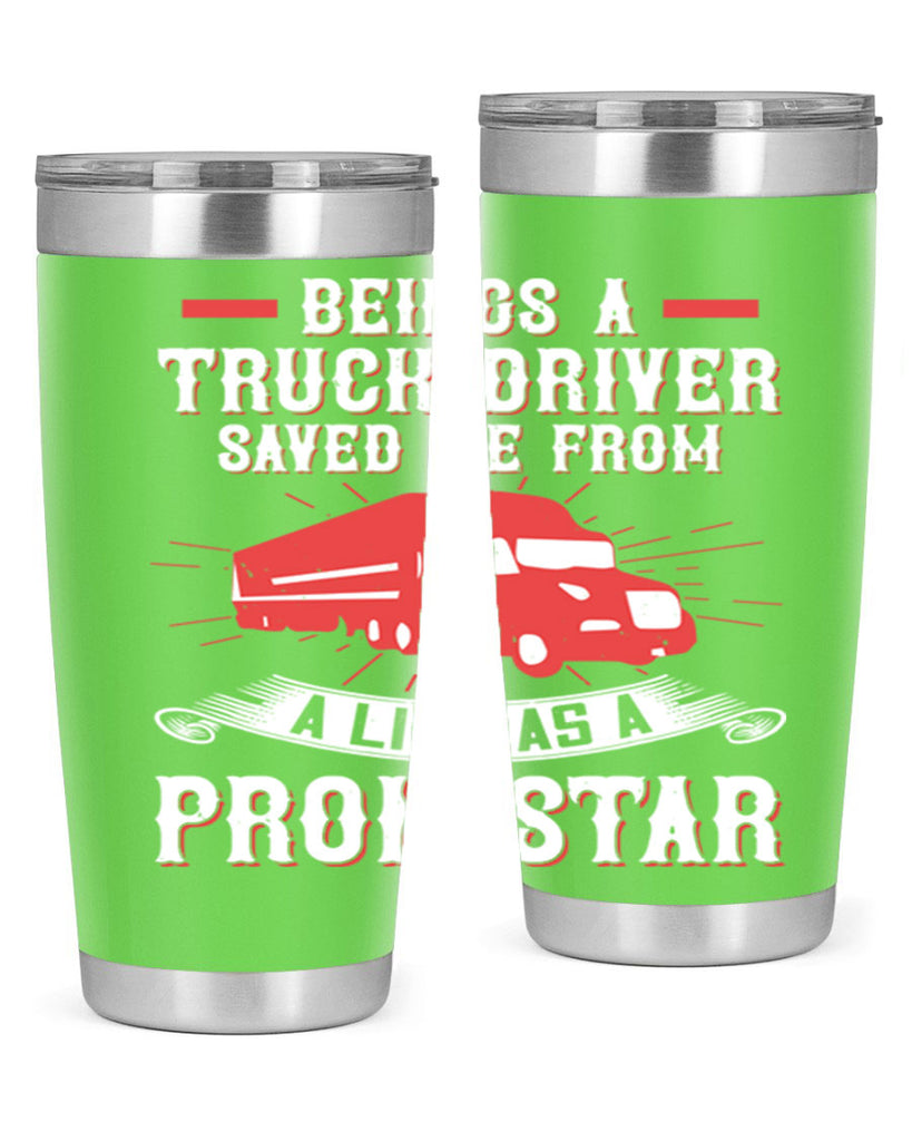 beings a truck driver saved me from a life as a pron star Style 17#- truck driver- tumbler