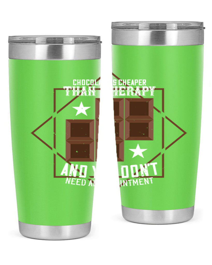 chocolate is cheaper than therapy and you dont need an appointment 47#- chocolate- Tumbler