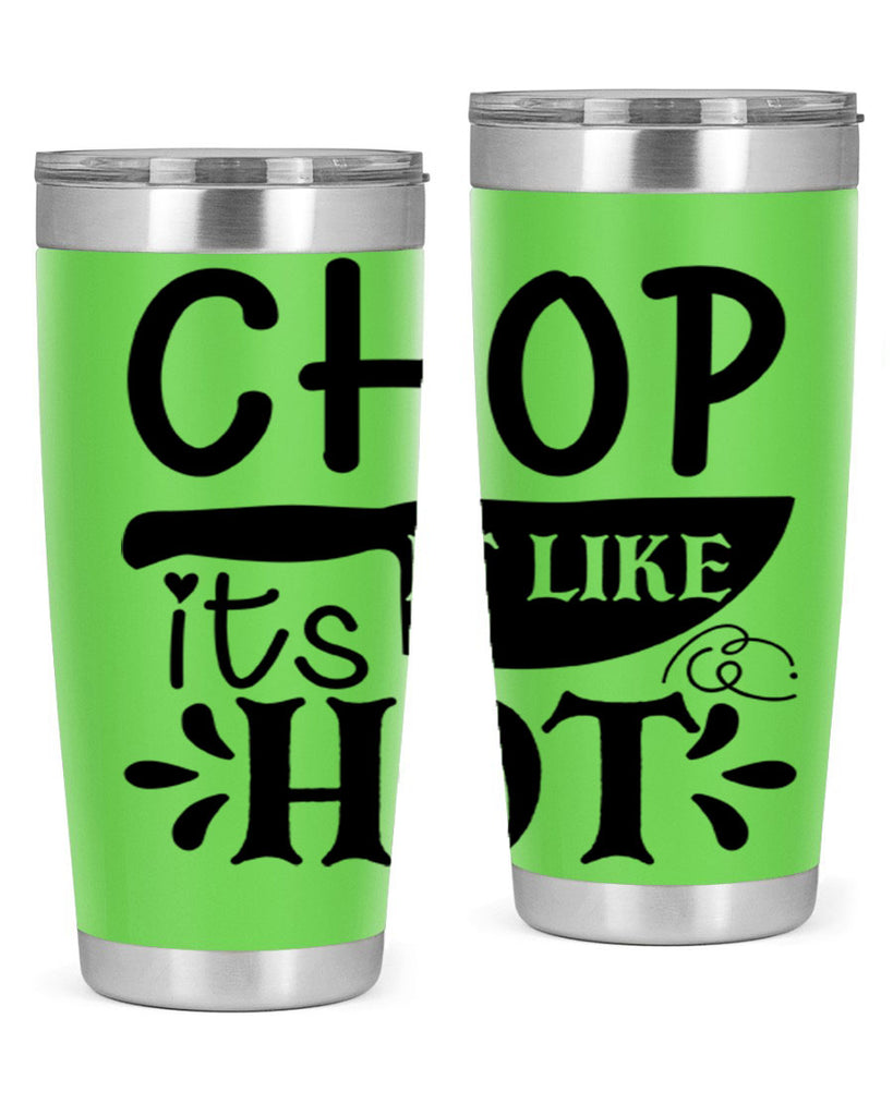 chop it like its hot 114#- kitchen- Tumbler