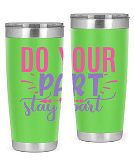 do your part stay apart Style 52#- corona virus- Tumbler