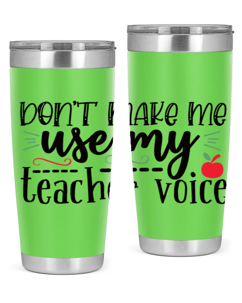 dont make me use my teacher voice Style 117#- teacher- tumbler
