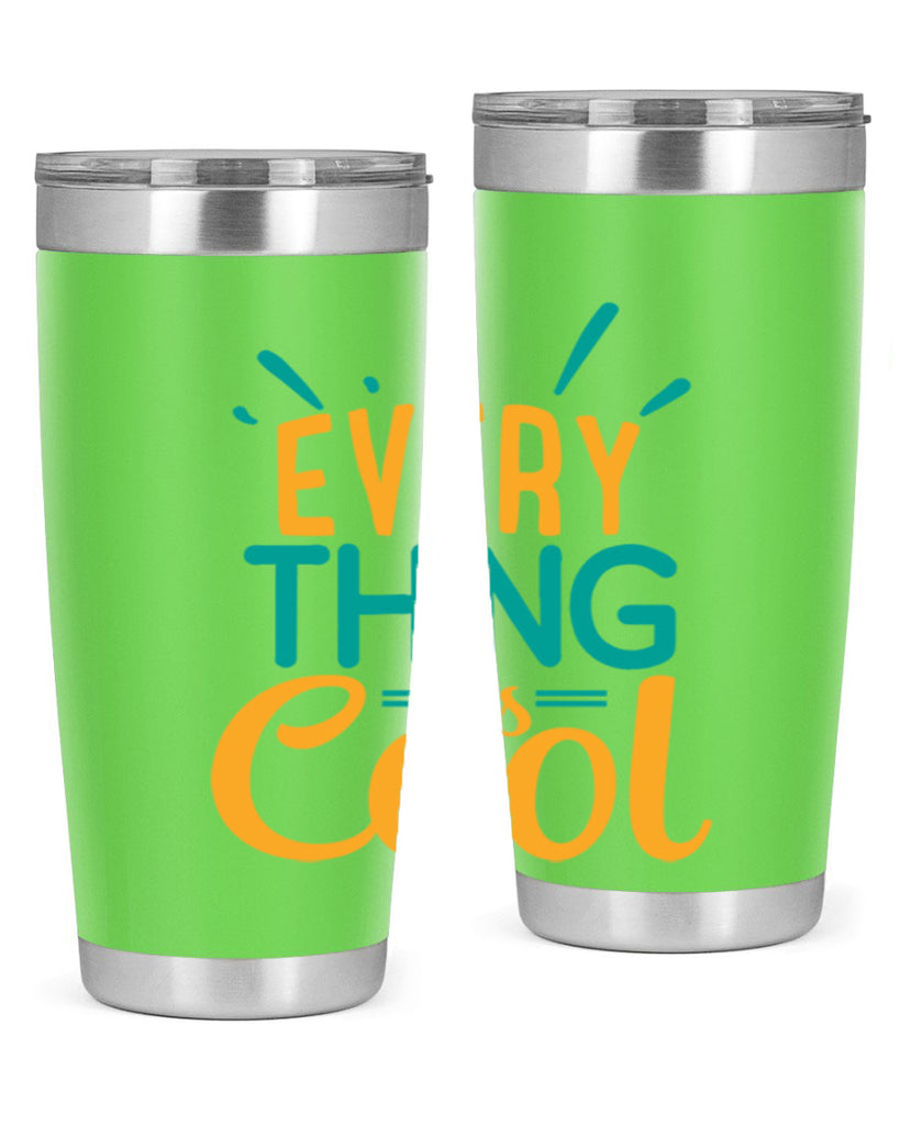 every thing is cool Style 105#- summer- Tumbler