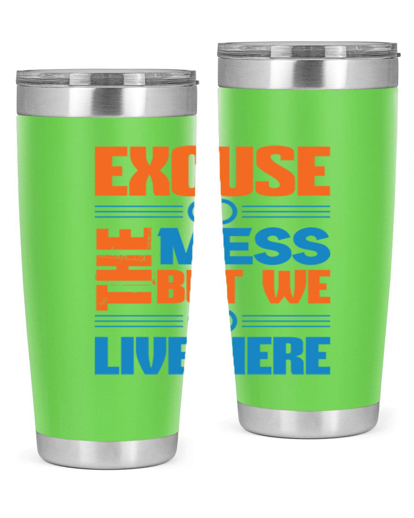 excuse the mess but we live here Style 33#- cleaner- tumbler