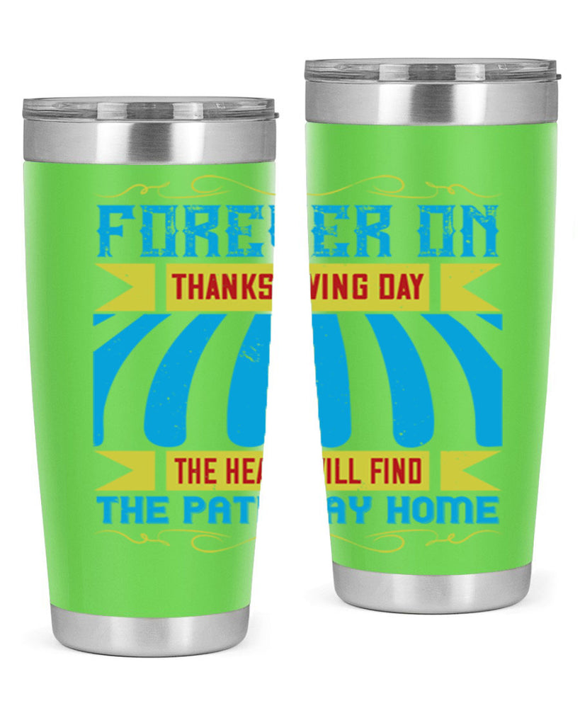 forever on thanksgiving day the heart will find the pathway home 46#- thanksgiving- Tumbler