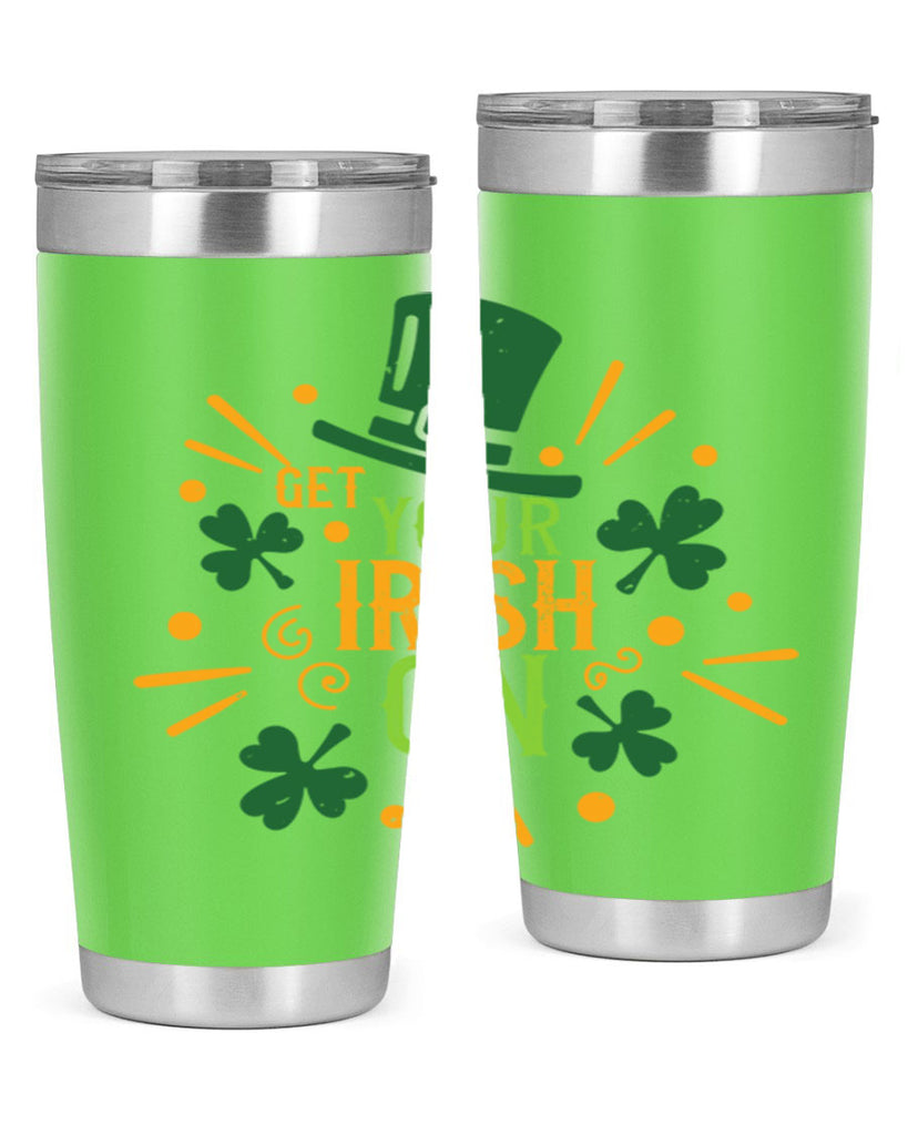 get your irish on Style 135#- St Patricks Day- Tumbler