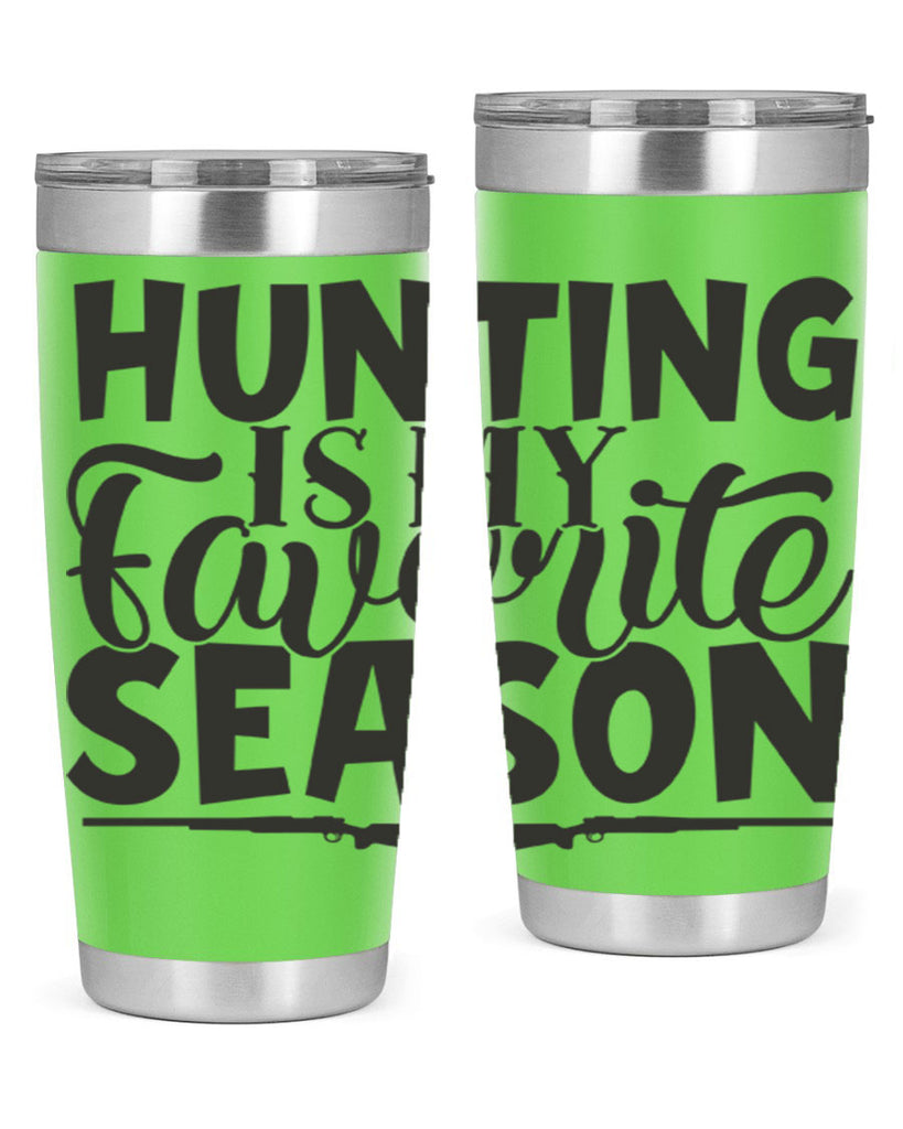 hunting is my favorite season 25#- hunting- Tumbler