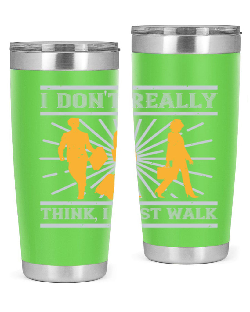 i dont really think i just walk 79#- walking- Tumbler