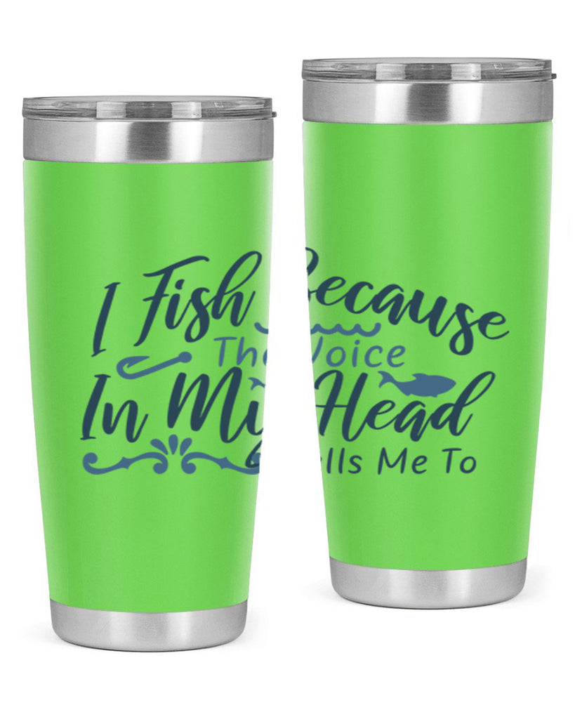 i fish because the voice in my head 114#- fishing- Tumbler