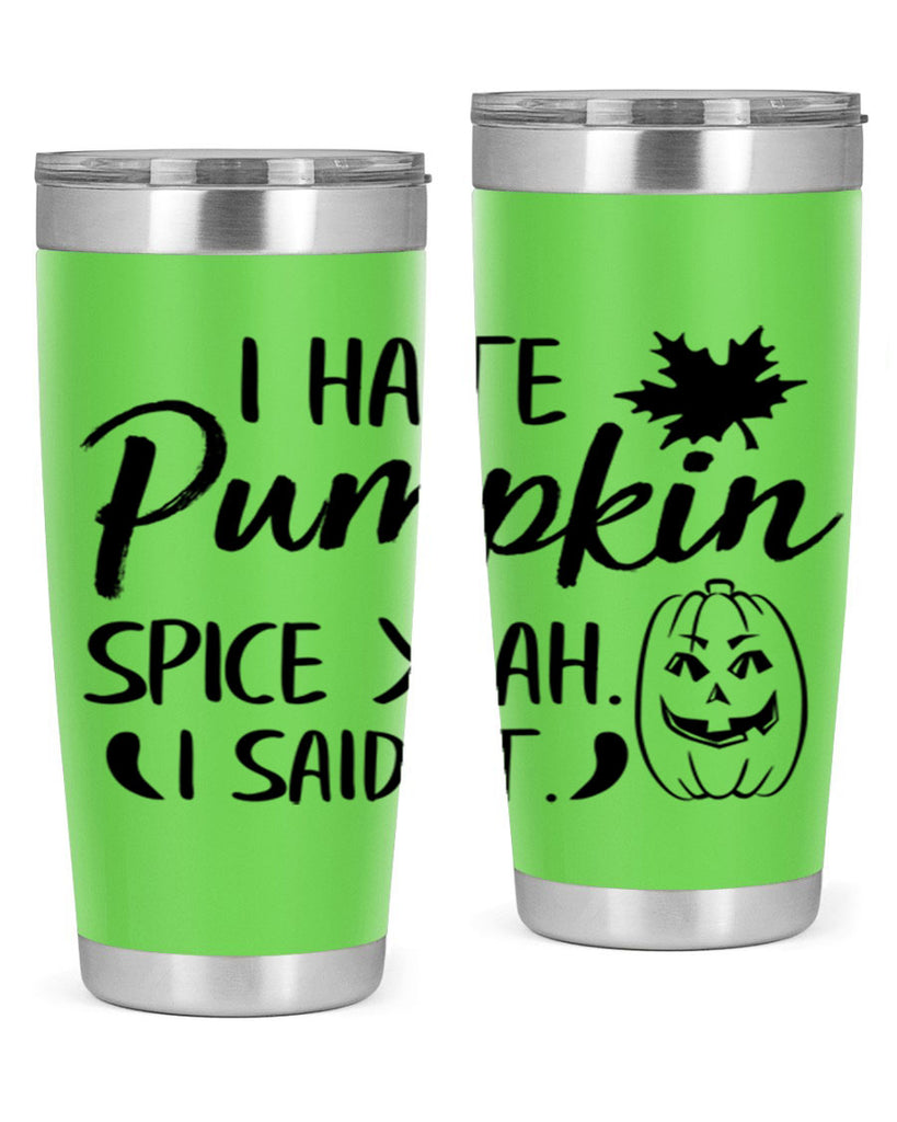 i hate pumpkin spice yeah i said it 322#- fall- Tumbler