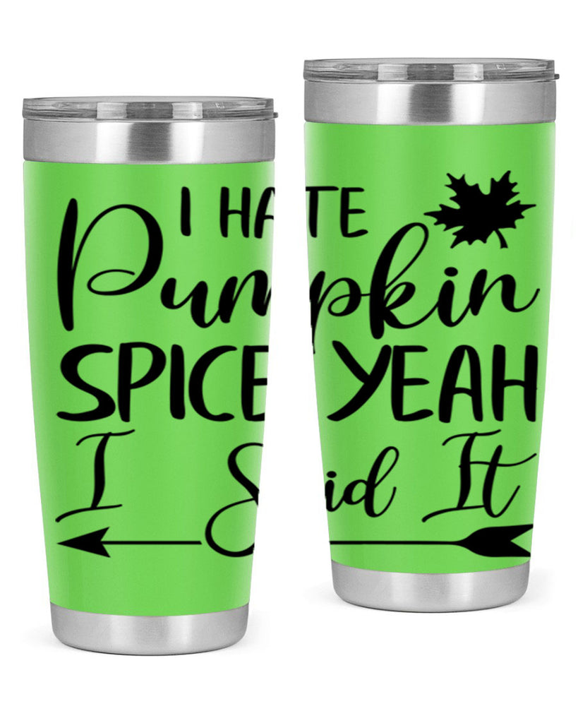 i hate pumpkin spice yeah i said it 324#- fall- Tumbler