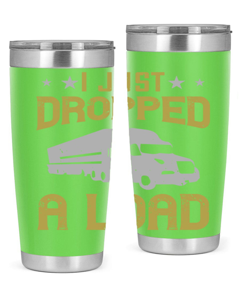 i just dropped a load Style 43#- truck driver- tumbler