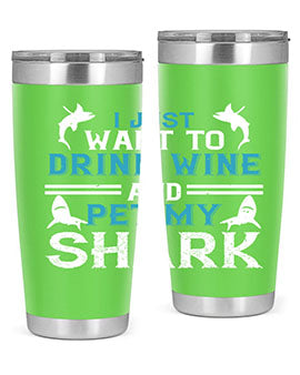 i just want to drink wine and pet my shark Style 80#- shark  fish- Tumbler