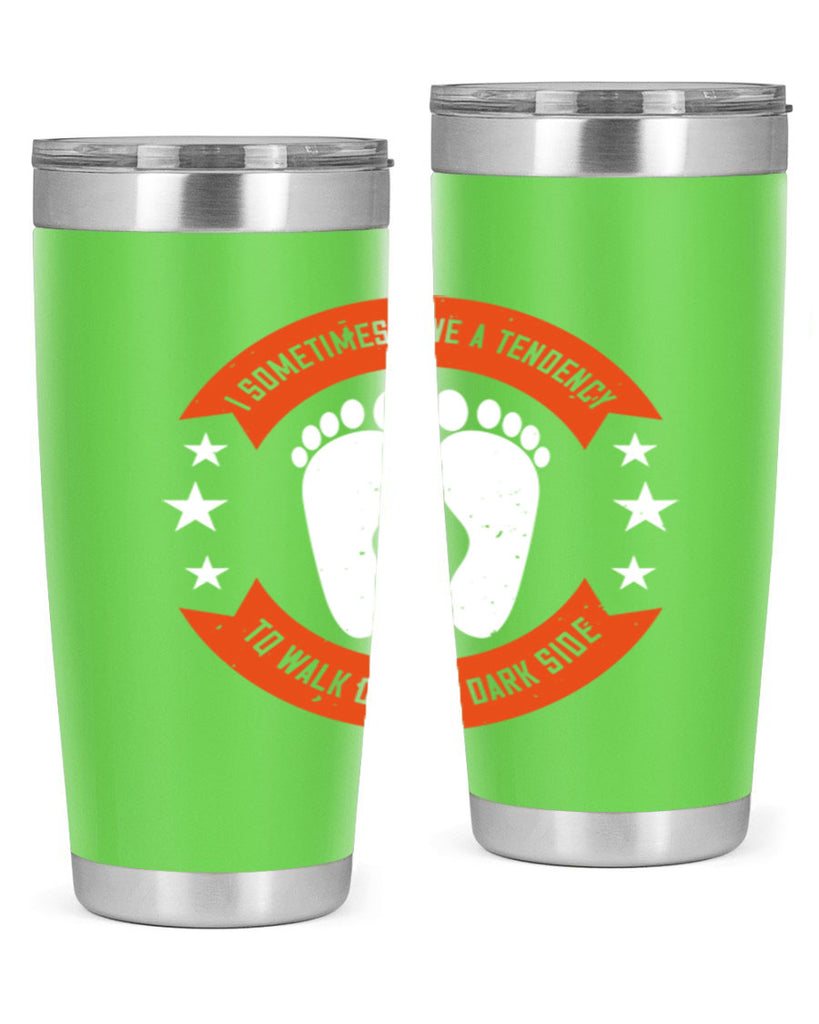 i sometimes have a tendency to walk on the dark side 63#- walking- Tumbler