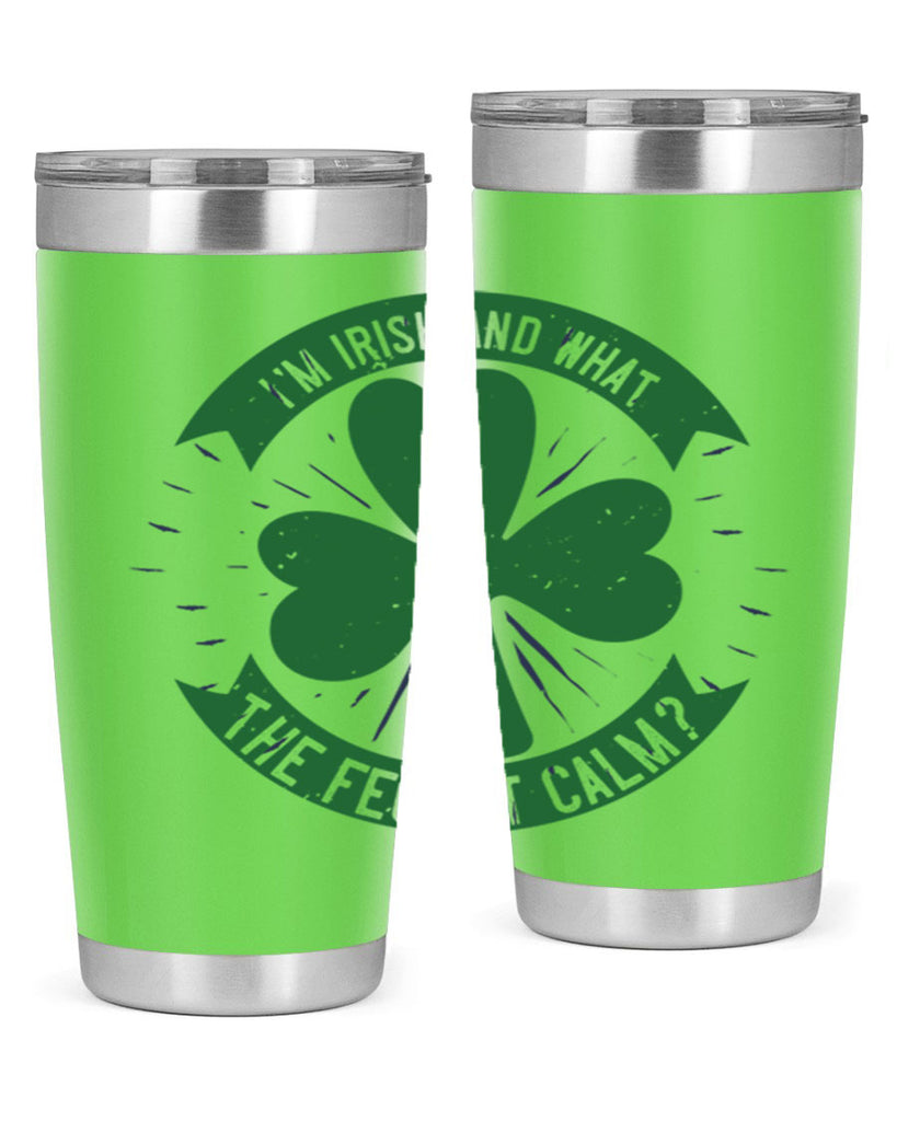 i’m irish and what the feck it calm Style 129#- St Patricks Day- Tumbler