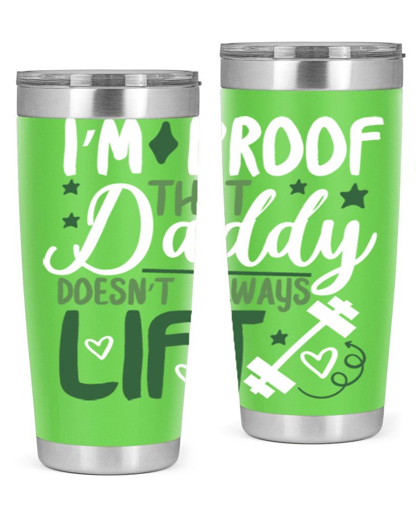 i’m proof that daddy doesn’t always lift 87#- fathers day- Tumbler